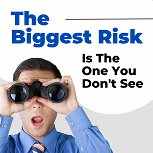 The Biggest Risk Is The One You DON’T See, NOT The One You Don’t Take
