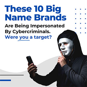 10 Popular Brands Scammers Use To Trick You Into Revealing Your Private Data