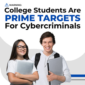 How To Protect College-Age Kids Who Are Prime Targets For Cybercriminals
